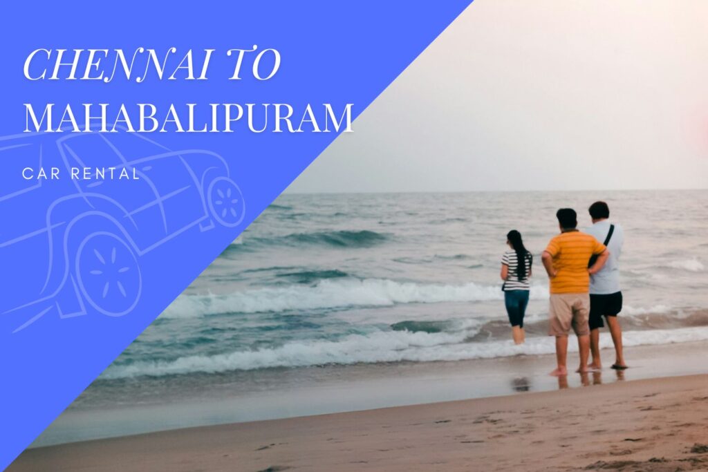 Chennai to Mahabalipuram Car Rental Service